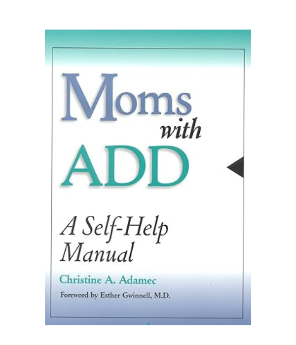Moms with ADD: A Self-Help Manual Paperback